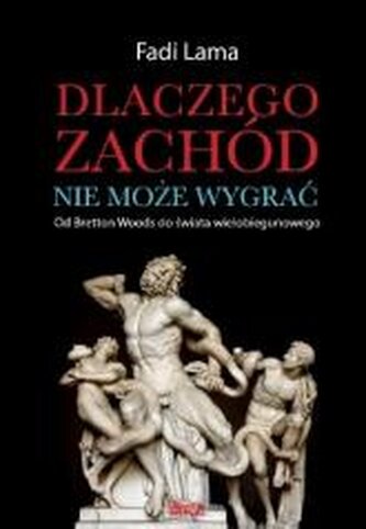 Dlaczego Zachód nie może wygrać? Dlaczego Zachód nie może wygrać?