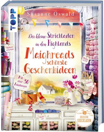 Der kleine Strickladen in den Highlands. Maighreads schönste Geschenkideen