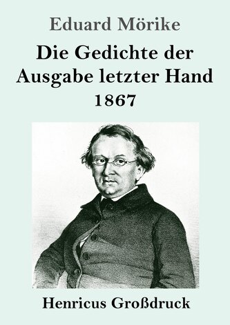 Die Gedichte der Ausgabe letzter Hand 1867 (Großdruck) Die Gedichte der Ausgabe letzter Hand 1867 (Großdruck)