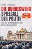 Die Bundeswehr - Spielball der Politik