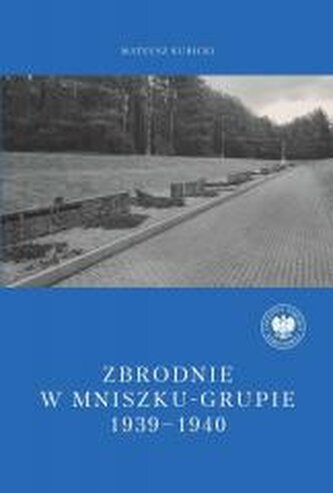 Zbrodnie w Mniszku-Grupie 1939-1940 Zbrodnie w Mniszku-Grupie 1939-1940