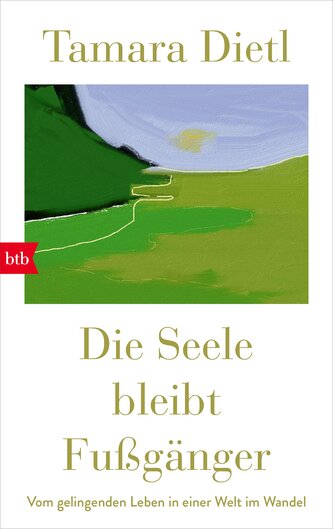 Die Seele bleibt Fußgänger Die Seele bleibt Fußgänger