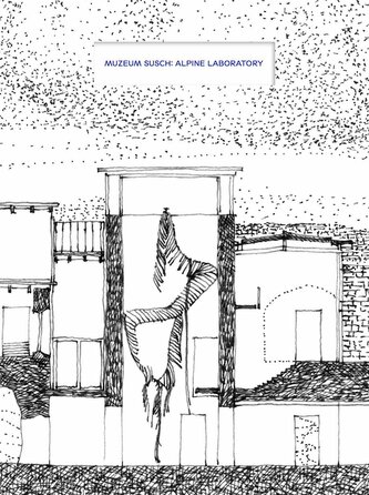Muzeum Susch: Alpine Laboratory