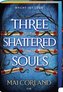 Three Shattered Souls