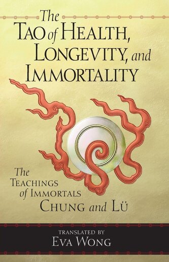 The Tao of Health, Longevity, and Immortality