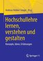Hochschullehre lernen, verstehen und gestalten