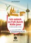 Ich mööch zo Foß durch Kölle jonn