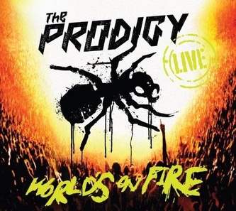 The Prodigy:  World’s on Fire