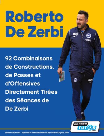Roberto De Zerbi - 92 Combinaisons de Constructions, de Passes et d'Offensives Directement Tirées des Séances de De Zerbi