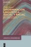 Discriminación lingüística, social y racial
