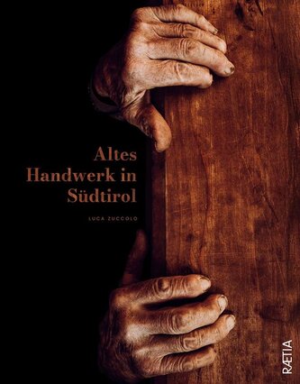 Altes Handwerk in Südtirol