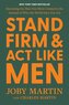 Stand Firm and ACT Like Men