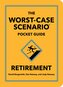 The Worst-Case Scenario Pocket Guide: Retirement