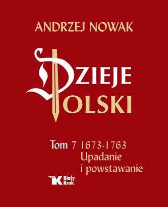 Dzieje Polski. Tom 7. Upadanie i powstawanie