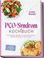 PCO-Syndrom Kochbuch: Die leckersten Rezepte für hormonelle Balance, stabilen Blutzucker & mehr Energie - inkl. 30-Tage-Ernährun