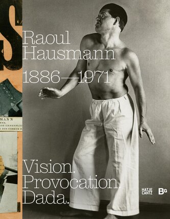 Raoul Hausmann (1886-1971). Vision. Provocation. Dada.