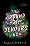 The Ground That Devours Us