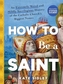 How to Be a Saint