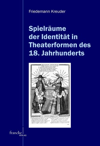 Spielräume der Identität in Theaterformen des 18. Jahrhunderts