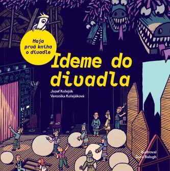 Ideme do divadla. Moja prvá kniha o divadle