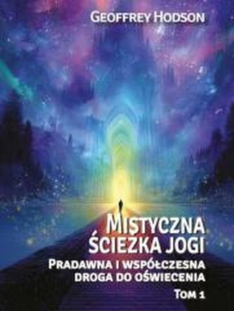 Mistyczna ścieżka jogi. Pradawna i współcz... T.1