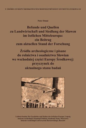 Befunde und Quellen zu Landwirtschaft und Siedlung der Slawen im östlichen Mitteleuropa: ein Beitrag zum aktuellen Stand der For