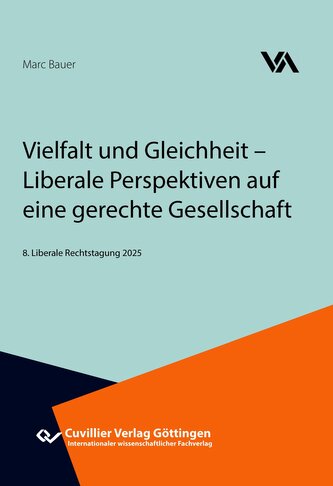 Vielfalt und Gleichheit - Liberale Perspektiven auf eine gerechte Gesellschaft.8. Liberale Rechtstagung 2025