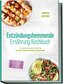 Entzündungshemmende Ernährung Kochbuch: Die leckersten Rezepte für jeden Tag - für mehr Energie und weniger Entzündungen - inkl.