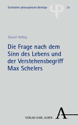 Die Frage nach dem Sinn des Lebens und der Verstehensbegriff Max Schelers