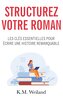 Structurez votre roman
