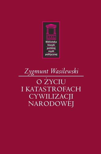O życiu i katastrofach cywilizacji narodowej O życiu i katastrofach cywilizacji narodowej