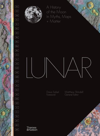 Lunar A History of the Moon in Myths, Maps + Matter