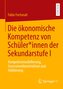 Die ökonomische Kompetenz von Schüler*innen der Sekundarstufe I