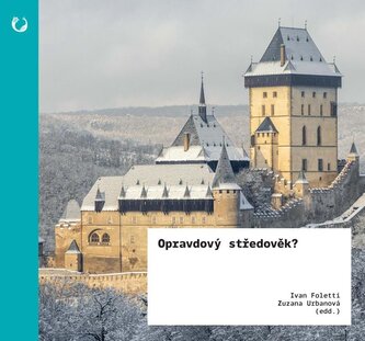 Opravdový středověk? - Umění & ideologie v 19. století Opravdový středověk? - Umění & ideologie v 19. století