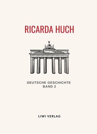 Ricarda Huch: Deutsche Geschichte. Band 2. Vollständige Neuausgabe