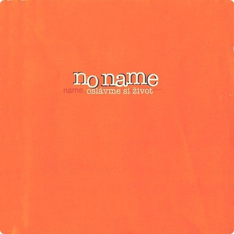 No Name: Oslavme Si Zivot