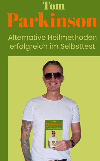 Tom Parkinson  Alternative Heilmethoden erfolgreich im Selbsttest