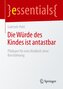 Die Würde des Kindes ist antastbar