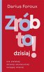 Zrób to dzisiaj! Nie zwlekaj, działaj...