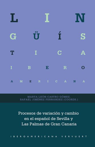 Procesos de variación y cambio en el español de Sevilla y Las Palmas de Gran Canaria