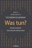 Was tun?