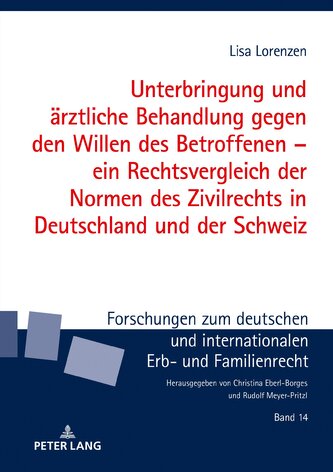 Unterbringung und ärztliche Behandlung gegen den Willen des Betroffenen ¿ ein Rechtsvergleich der Normen des Zivilrechts in Deut