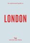 An Opinionated Guide to London