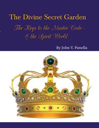 The Divine Secret Garden - The Keys to the Master Code - & the Spirit World PAPERBACK