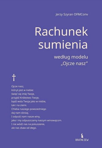 Rachunek sumienia według modelu "Ojcze nasz" Rachunek sumienia według modelu "Ojcze nasz"