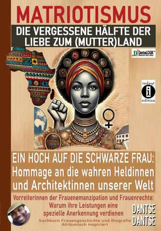 MATRIOTISMUS - Die vergessene Hälfte der Liebe zum (Mutter)Land: Ein Hoch auf die schwarzen Frauen: Hommage an die wahren Heldin