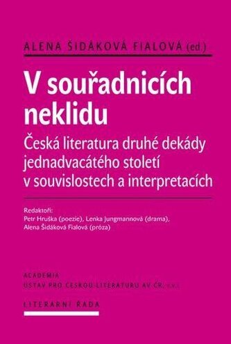 V souřadnicích neklidu - Česká literatura druhé dekády jednadvacátého století v souvislostech a interpretacích V souřadnicích neklidu - Česká literatura druhé dekády jednadvacátého století v souvislostech a interpretacích