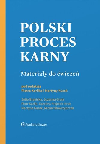 Polski proces karny. Materiały do ćwiczeń Polski proces karny. Materiały do ćwiczeń