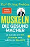 Muskeln - die Gesundmacher