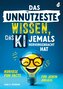 Das unnützeste Wissen, das KI jemals hervorgebracht hat